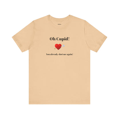 Cute Shirt for Women,Funny Girls' Tee, Humorous Women's T shirt, Hilarious Top for Her, Sassy Female Graphic Tee.'Oh Cupid,You already shot me again!'