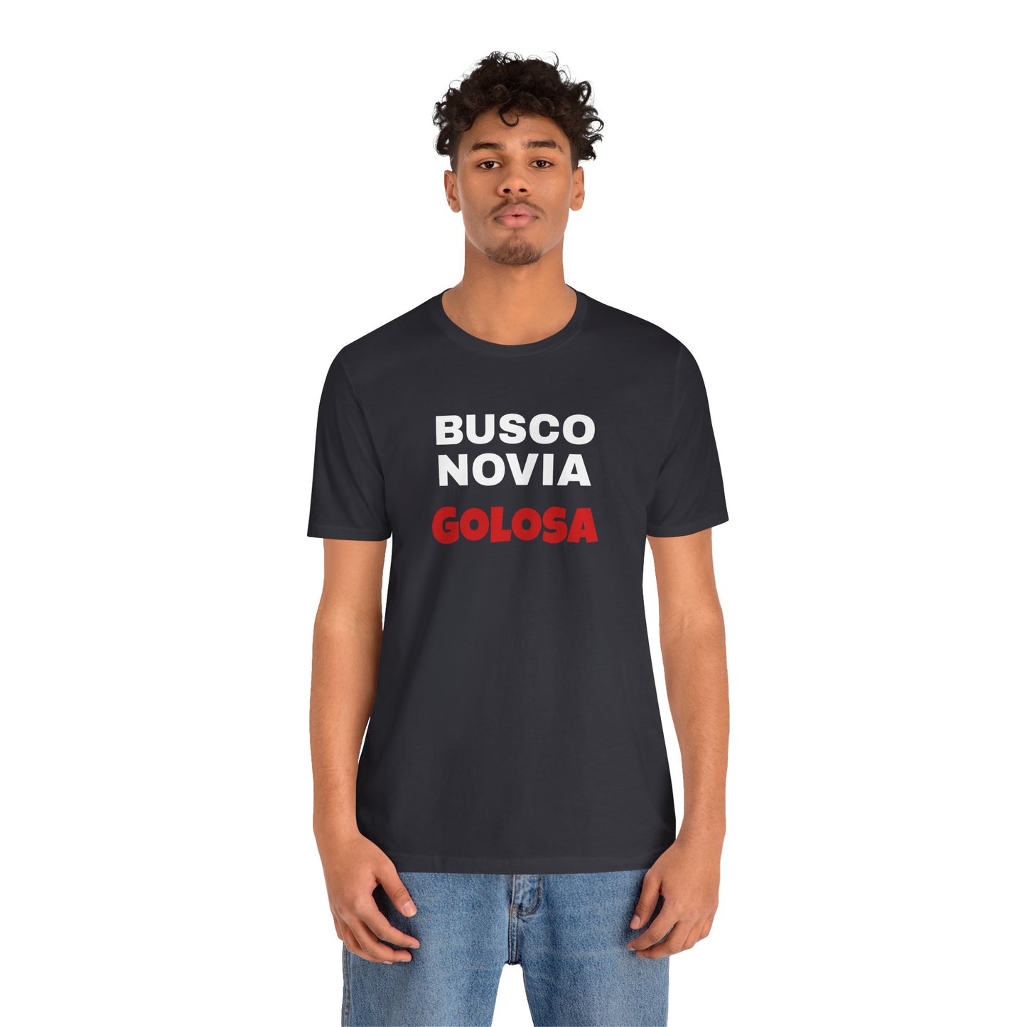 Funny Mexican Tee, Humorous  T-shirt, Sarcastic Tee, Gift for Lovers,Summer Style T-shirt,Latino T shirt. 'BUSCO NOVIA GOLOSA'