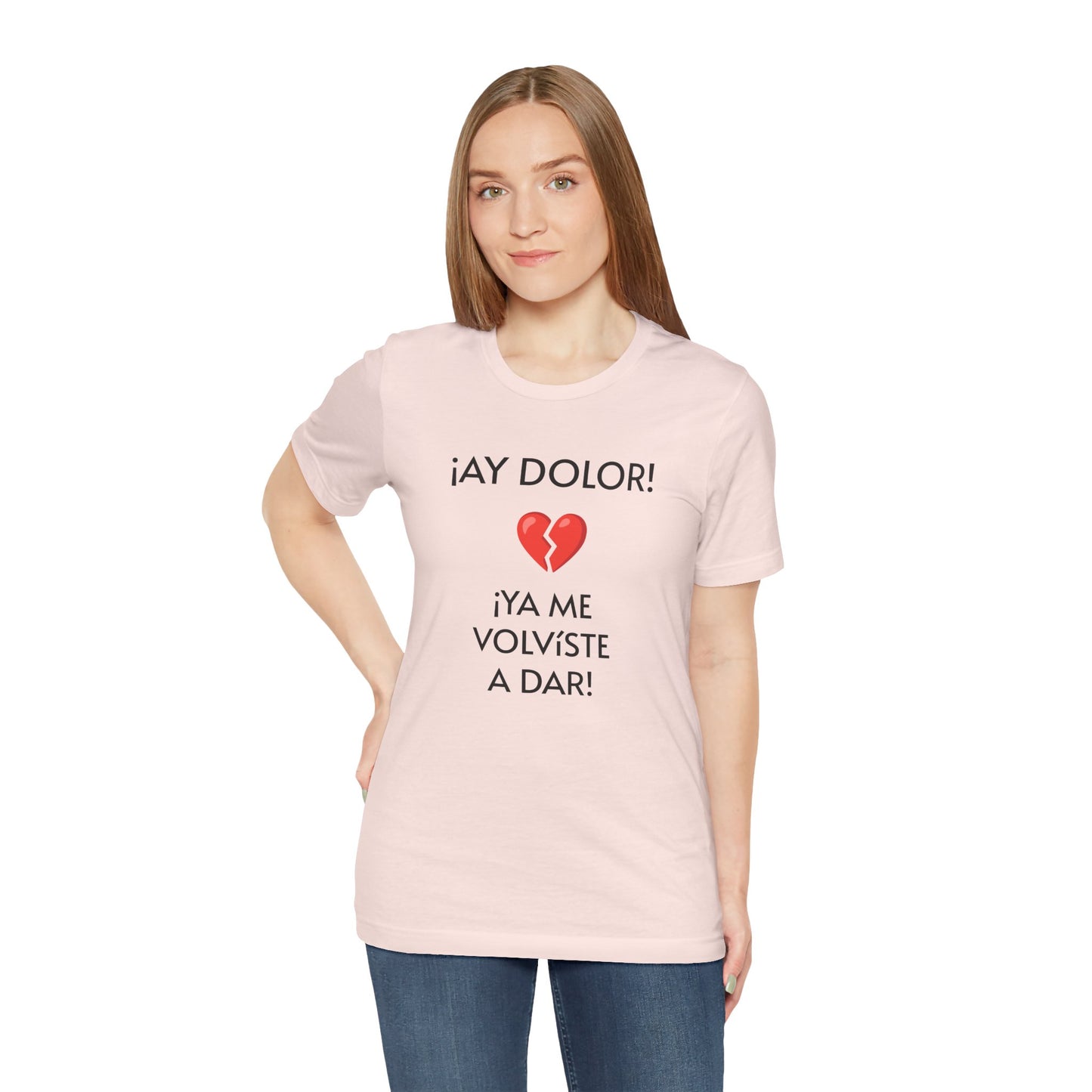 Cute Gift for Teens,Funny Mexican Tee with Heartbreak Design, Casual Wear for Women, Heartbreak Theme, Great gift for Teens.'¡AY DOLOR,!'