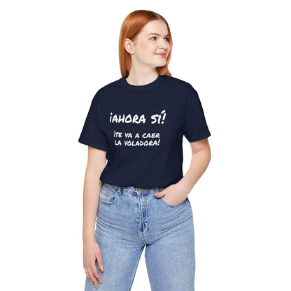 Funny T shirt for Men, Mexican Humor Tee,Great Gift for Friends, Casual Wear for Everyday.'Ahora si te va a caer la voladora!'