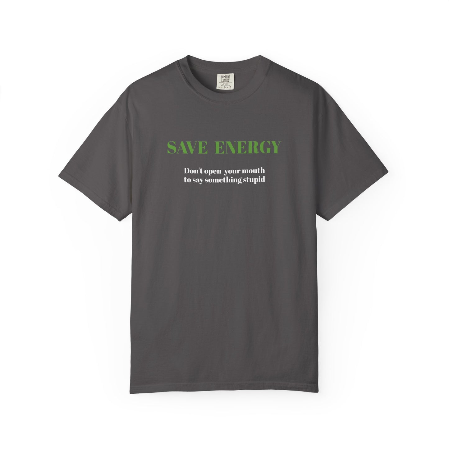 Funny T shirt,Sarcastic Shirt,Neutral Gender,Casual Wear. SAVE ENERGY...