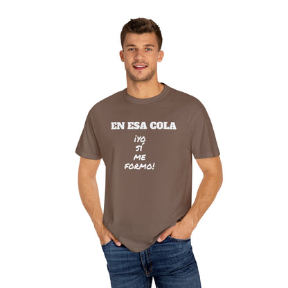 Funny Unisex T-shirt for Humor Lovers,Mexican Sayings T shirt,Gift for Friends,Birthday Gift Neutral Gender. ' En esa cola..Yo si me formo!'