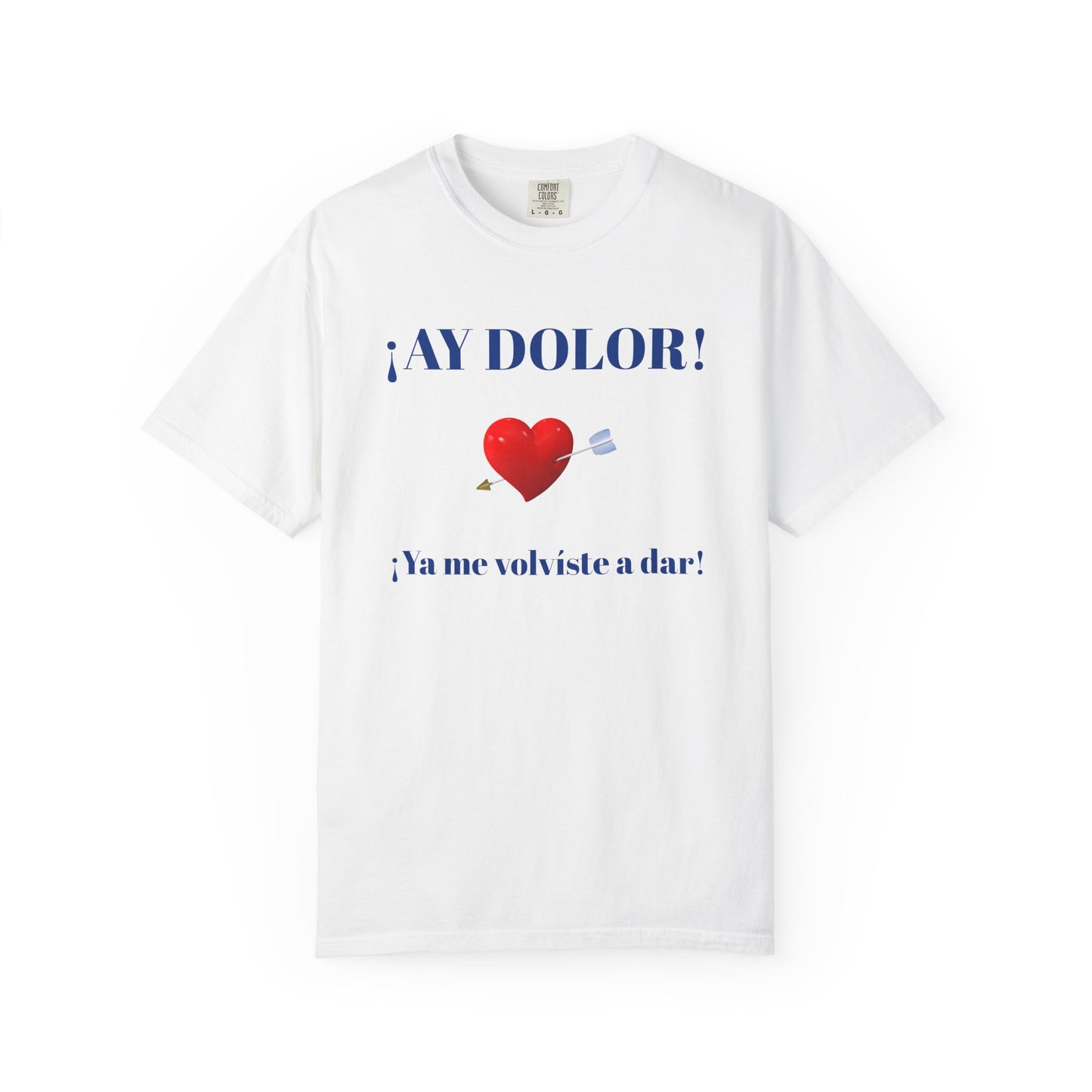 Funny Shirt for Latin Woman, Great Gift for Women, Cute Present for Teens,Birthday Gift,Holidays Gift. 'Ay dolor, Ya me volviste a dar!