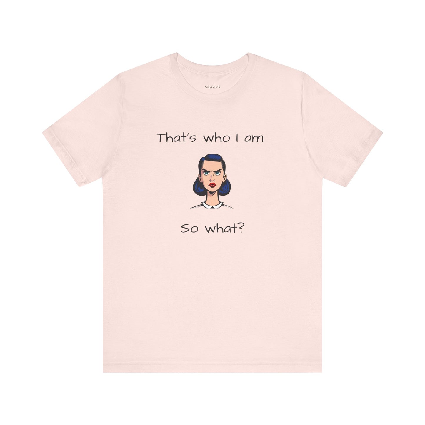 Empowering Statement Tee - "That's Who I Am, So What?" -  Jersey Short Sleeve for Teens