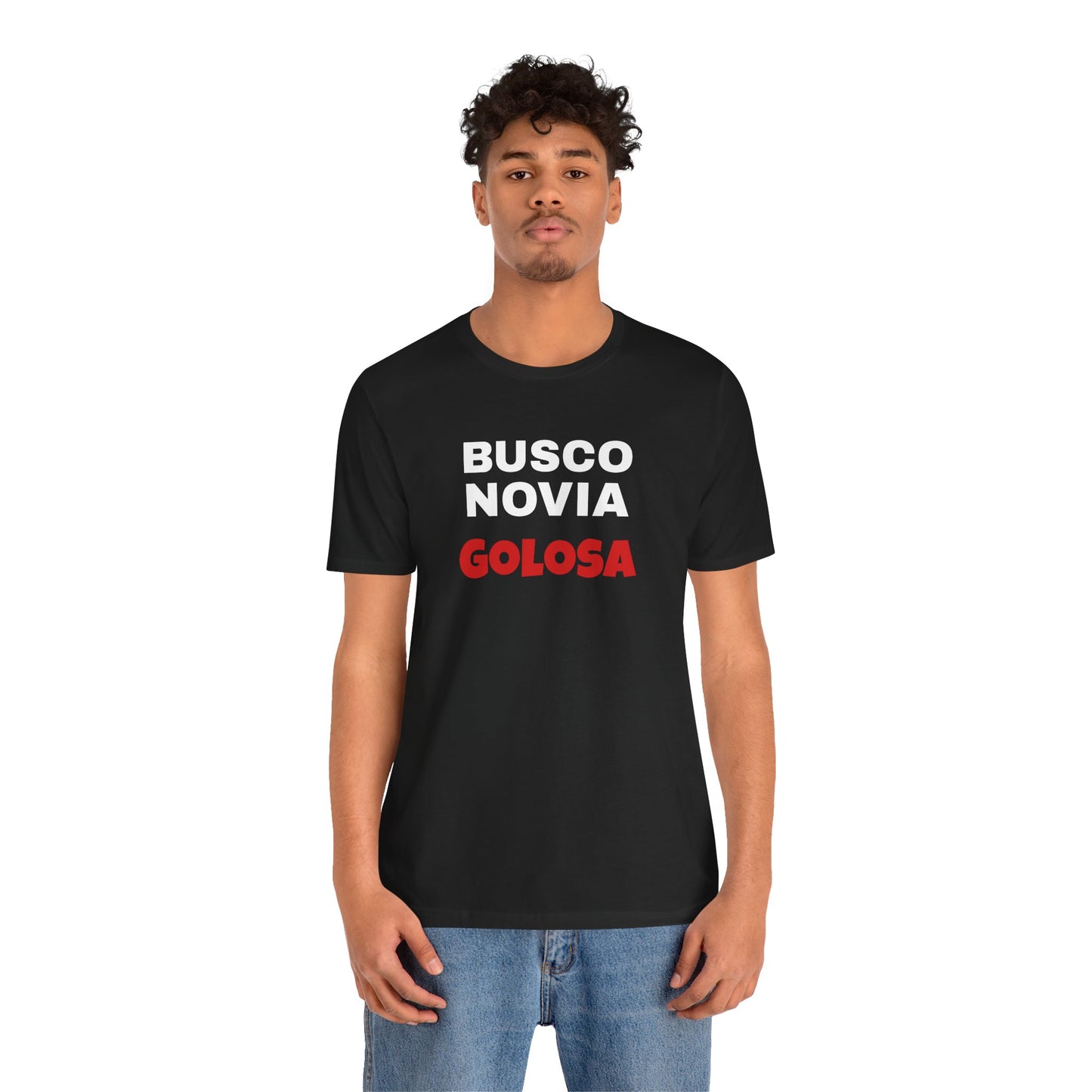 Funny Mexican Tee, Humorous  T-shirt, Sarcastic Tee, Gift for Lovers,Summer Style T-shirt,Latino T shirt. 'BUSCO NOVIA GOLOSA'