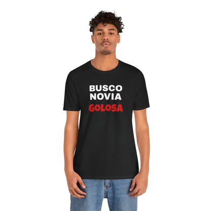 Funny Mexican Tee, Humorous  T-shirt, Sarcastic Tee, Gift for Lovers,Summer Style T-shirt,Latino T shirt. 'BUSCO NOVIA GOLOSA'