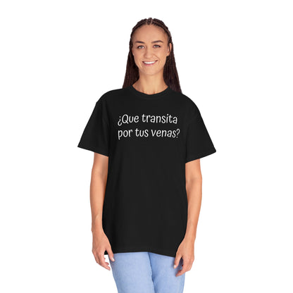 Funny Unisex T-shirt,Mexican Humor Tee,Sarcastic Shirt,Confortable Wear T shirt.'Que transita por tus venas?'