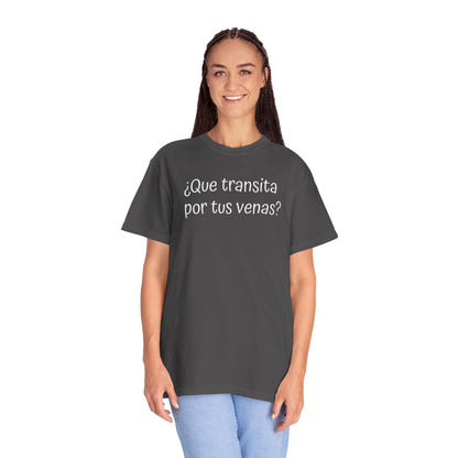 Funny Unisex T-shirt,Mexican Humor Tee,Sarcastic Shirt,Confortable Wear T shirt.'Que transita por tus venas?'