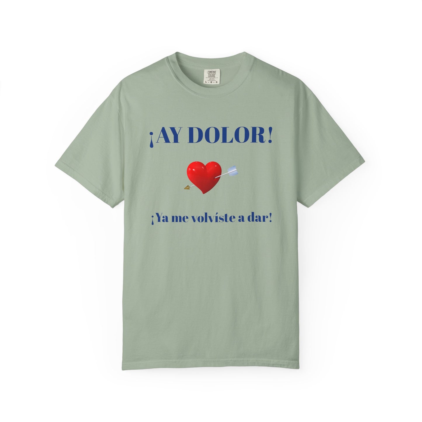 Funny Shirt for Latin Woman, Great Gift for Women, Cute Present for Teens,Birthday Gift,Holidays Gift. 'Ay dolor, Ya me volviste a dar!