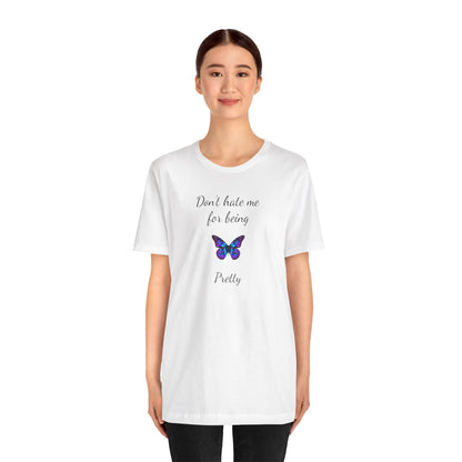 Cute Shirt for Women,Pretty Butterfly Graphic Tee,Unique Design Top,Casual Summer Wear- Don't Hate Me for Being Pretty-