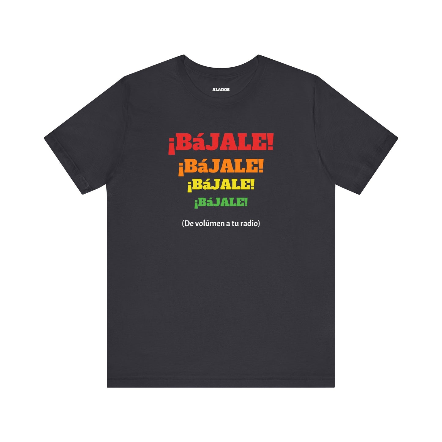 Funny Mexican T-shirt Neutral Gender,Mexican Sayings Shirt,Humorous Latin Style T-shirt 'Bajale Bajale Bajale'