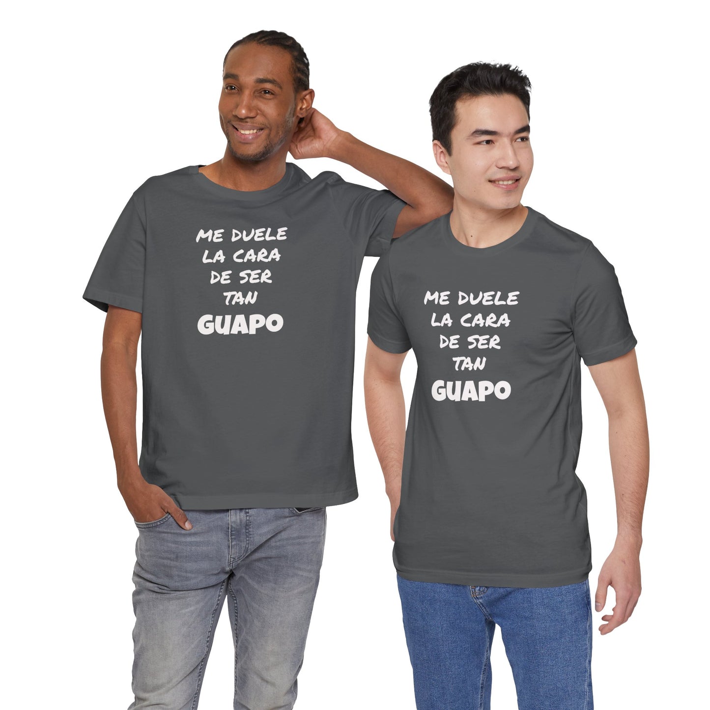 Trendy Tee with Funny Quote, Casual Wear, Gift for Him, Birthday Present,Everyday Comfort Tee, Humorous T-Shirt.'Me duele la cara de ser tan Guapo'